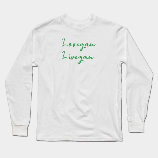 For Vegans - Love Vegan, Live Vegan Long Sleeve T-Shirt by SeaAndLight